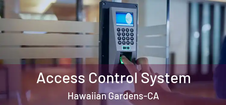  Access Control System Hawaiian Gardens-CA