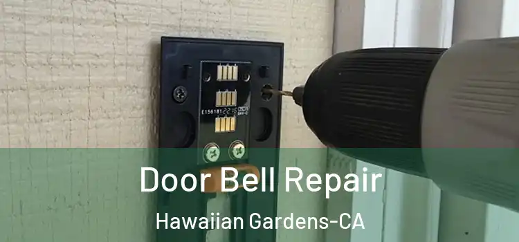  Door Bell Repair Hawaiian Gardens-CA