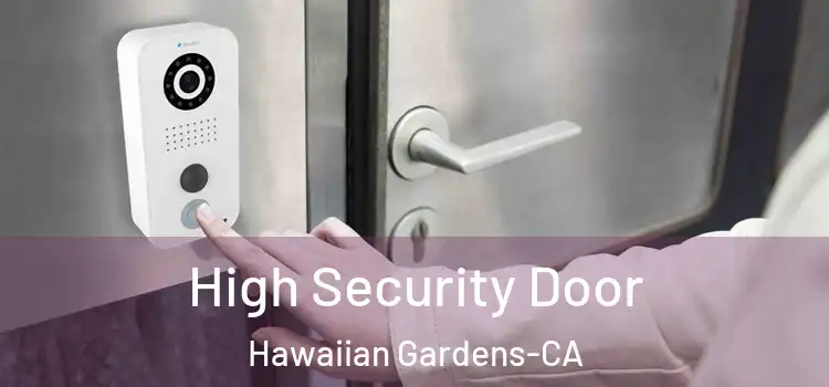  High Security Door Hawaiian Gardens-CA