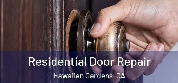  Residential Door Repair Hawaiian Gardens-CA